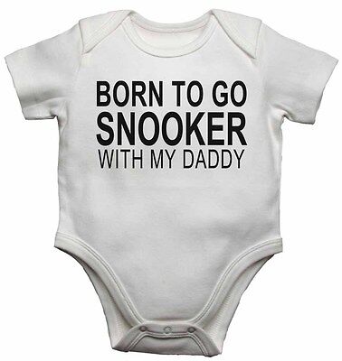 Born to Go Snooker with My Daddy - New Baby Vests Bodysuits for Boys, Girls