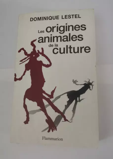 Les Origines animales de la culture - Dominique Lestel
