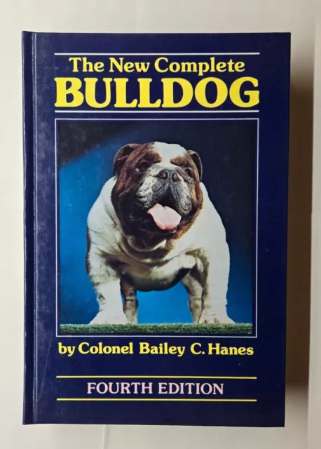 The New Complete Bulldog Fourth Edition Colonel Bailey C. Hanes 1981 Hardcover