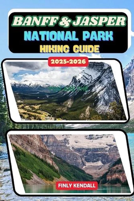 BANFF & JASPER National Park Hiking Guide 2025-2026 by Finly Kendall ...