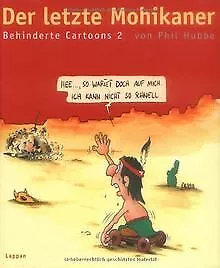 Der letzte Mohikaner: Behinderte Cartoons 2 von Hubbe, Phil | Buch | Zustand gut