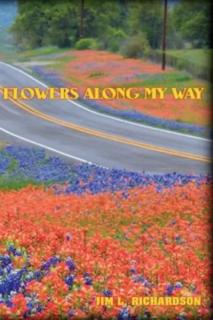 Flowers Along My Way by Jim L. Richardson (English) Paperback Book