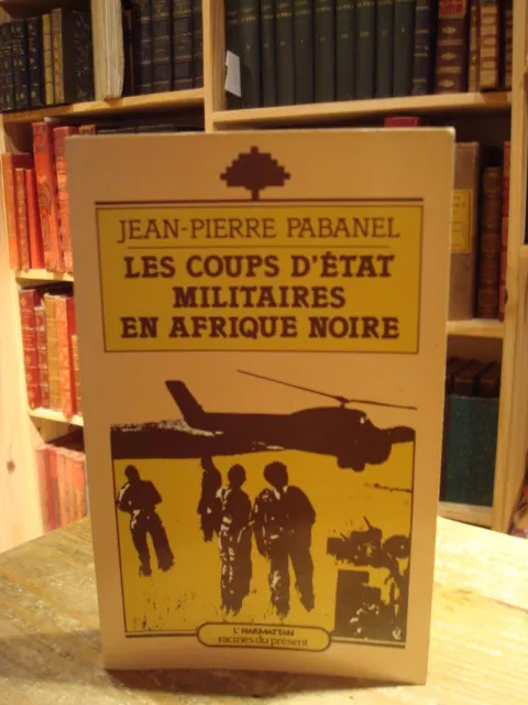 J.-P. Pabanel Les Coups d'état militaires en Afrique noire 1984 E.O.