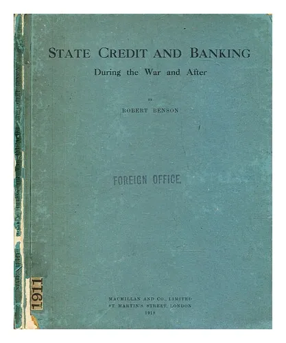 BENSON, ROBERT State credit and banking : during the war and after : a suggestio