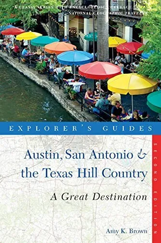 EXPLORER'S GUIDE AUSTIN, SAN ANTONIO & THE TEXAS HILL By Amy K. Brown BRAND NEW