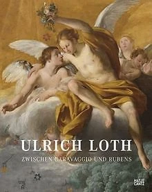 Ulrich Loth. Zwischen Caravaggio und Rubens | Buch | Zustand sehr gut