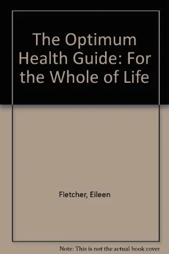 The Optimum Health Guide: For the Whole of Life, Fletcher, Eileen, Used; Good Bo