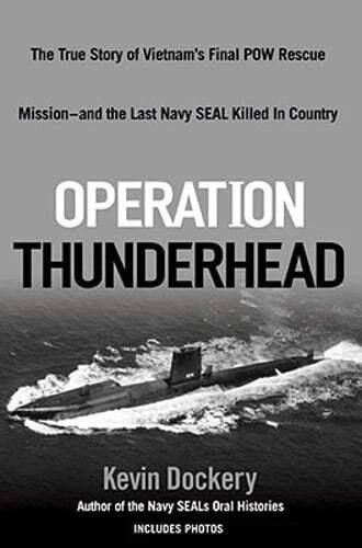 Operation Thunderhead: The True Story of Vietnam's Final POW Rescue Mission--And