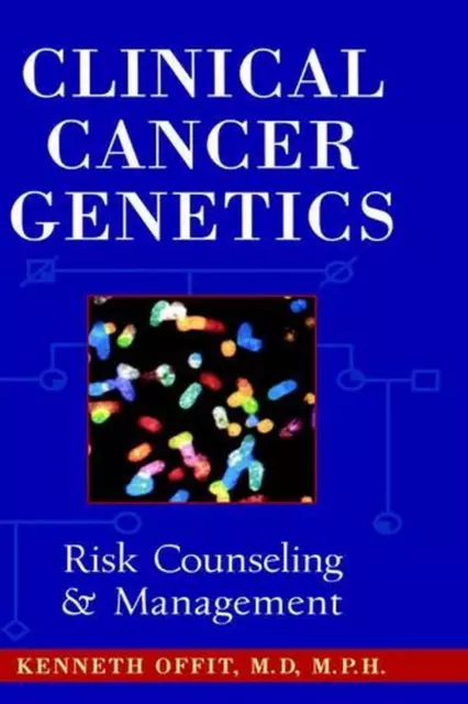 Clinical Cancer Genetics: Risk Counseling and Management by Kenneth Offit (Engli