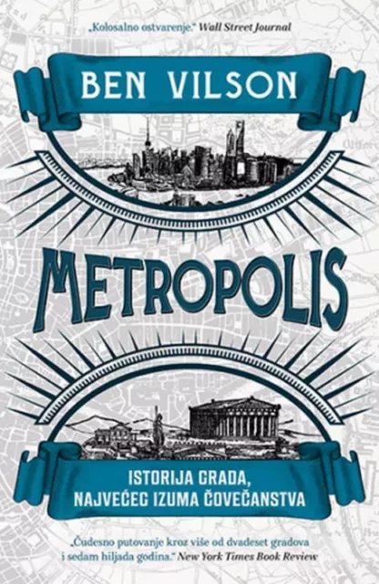 Metropolis: Istorija grada, najveceg izuma covecanstva  Ben Vilson  knjiga 2021