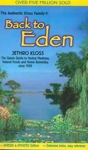 Back to Eden: Classic Guide to Herbal Medicine, Natural Food and Home Remedies S