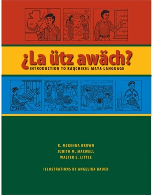 LA UTZ AWACH? Introduction to Kaqchikel Maya Language (Paperback or