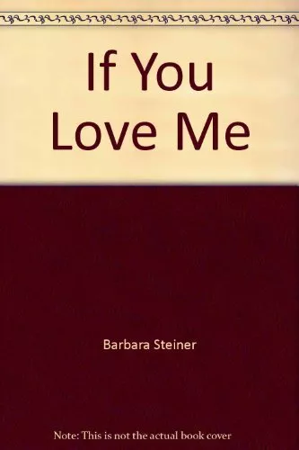 If You Love Me (Sweet Dreams) By Barbara Steiner