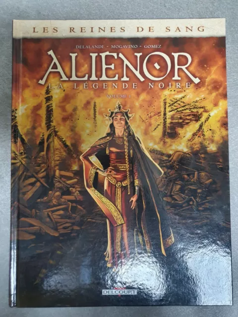 Les Reines de Sang ALIENOR  vol 1 DELALANDE MOGAVINO GOMEZ éd Delcourt