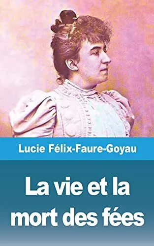 La vie et la mort des f  es  French Edition