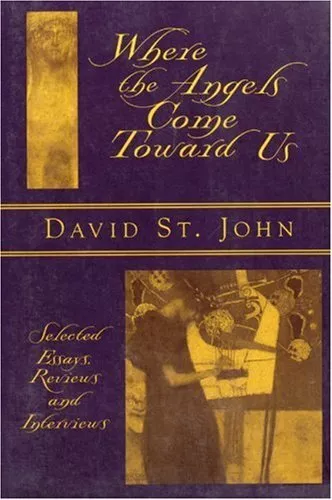WHERE THE ANGELS COME TOWARD US: SELECTED ESSAYS, REVIEWS By St. David John Mint