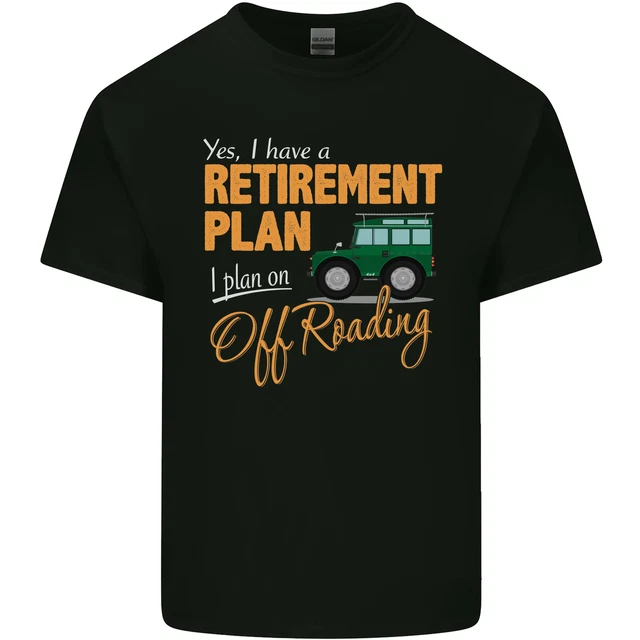 Retirement Plan Off Roading 4X4 Road Funny Mens Cotton T-Shirt Tee Top