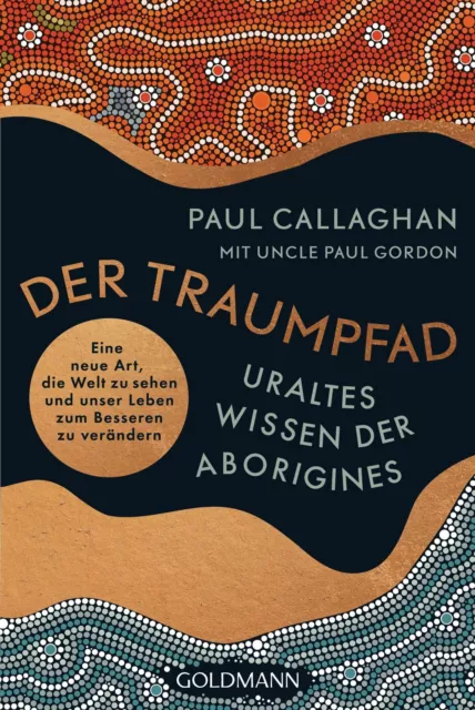 Der Traumpfad - Uraltes Wissen der Aborigines | Paul Callaghan | Taschenbuch