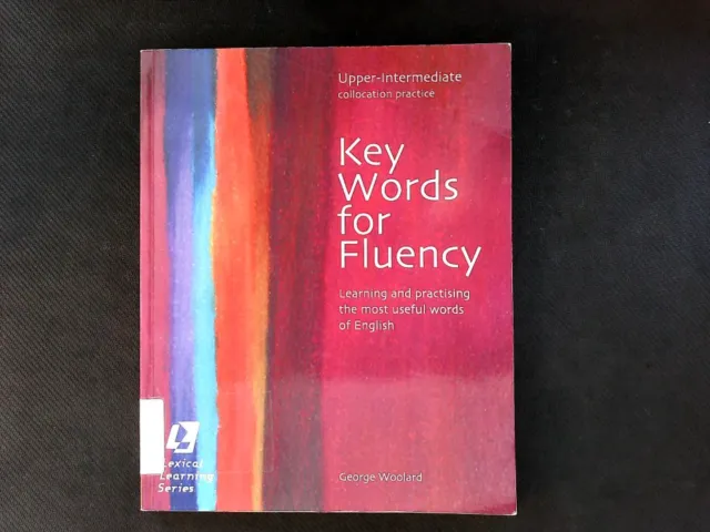 Key Words for Fluency Upper-Intermediate: Learning and Practising the Most Usefu