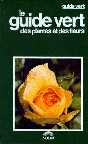 Le Guide vert des plantes et des fleurs