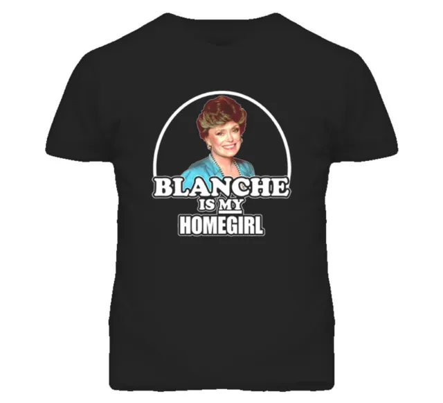 Blanche Is My Homegirl Golden Girls Funny Tshirt