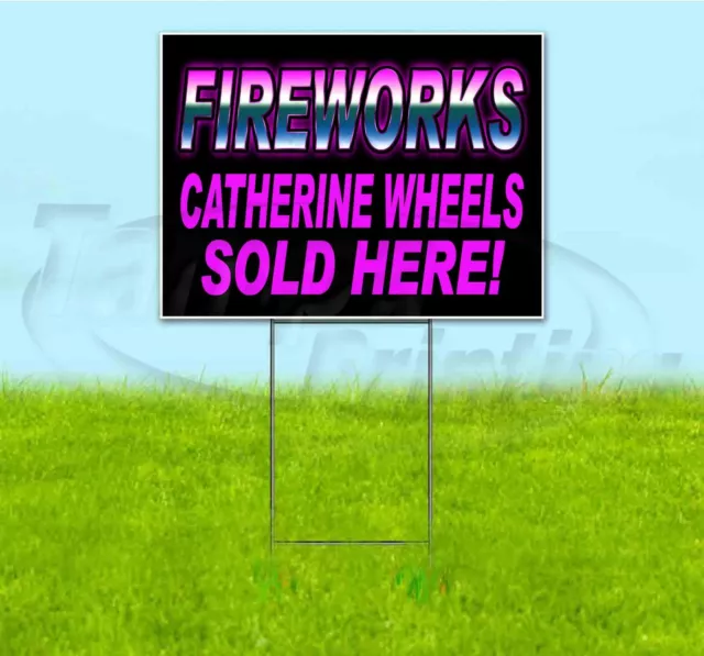 FIREWORKS CATHERINE WHEELS SOLD HERE 18x24 Yard Sign WITH STAKE Corrugated USA