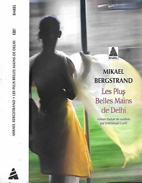 MIKAEL BERGSTRAND--LES PLUS BELLES MAINS DE DELHI--Edition BABEL poche
