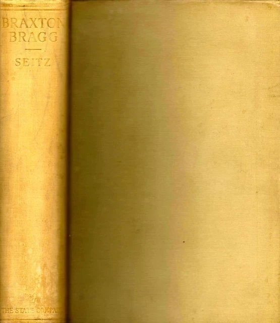 Don C Seitz / Braxton Bragg General of the Confederacy 1st ed 1924 Civil War