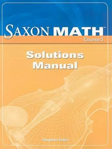 Saxon Math Course 3 Ser.: Saxon Math Course 3 : Solution Manual by Hake...