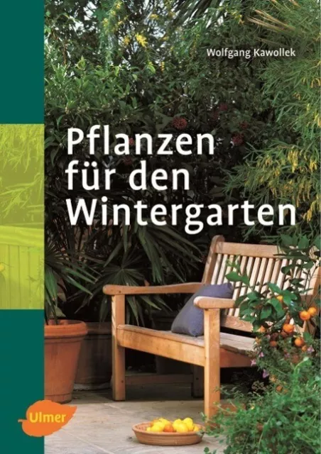 Pflanzen für den Wintergarten Wolfgang Kawollek