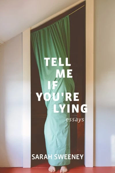 Tell Me If You're Lying : Essays, Paperback by Sweeney, Sarah, Used Good Cond...