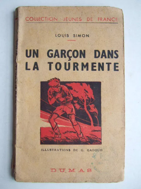 LOUIS SIMON UN GARCON DANS LA TOURMENTE ill G. GADOUD Coll JEUNES DE FRANCE 1945