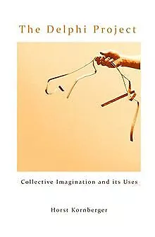 The Delphi Project: Collective Imagination and its ... | Buch | Zustand sehr gut