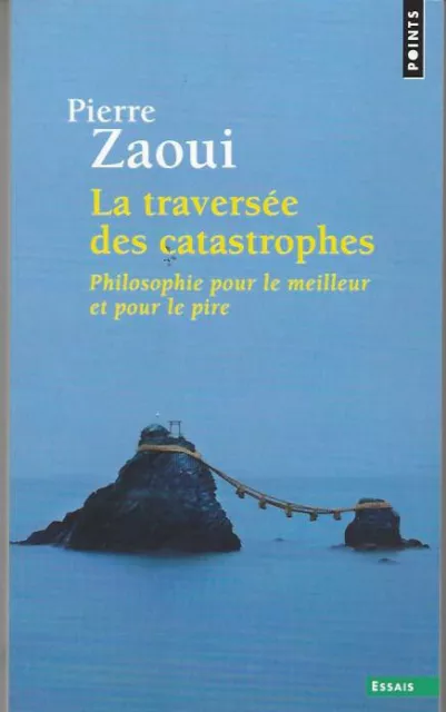 La traversée des catastrophes de Pierre Zaoui - Essais (Ed Points 2013)