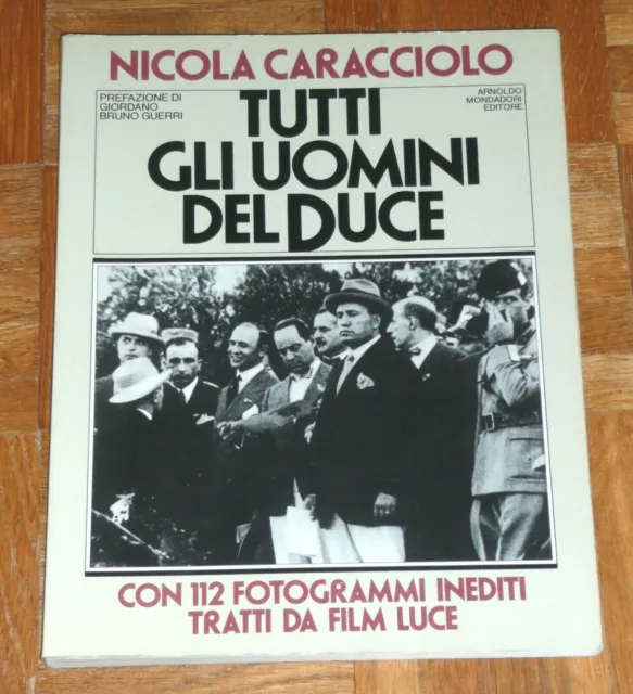 Nicola Caracciolo "TUTTI GLI UOMINI DEL DUCE" Mondadori 1ªEd. 1982 (Mussolini)