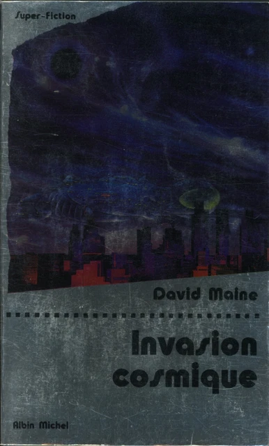 Albin Michel Super-Fiction 53 - David Maine - Invasion cosmique - EO 1981