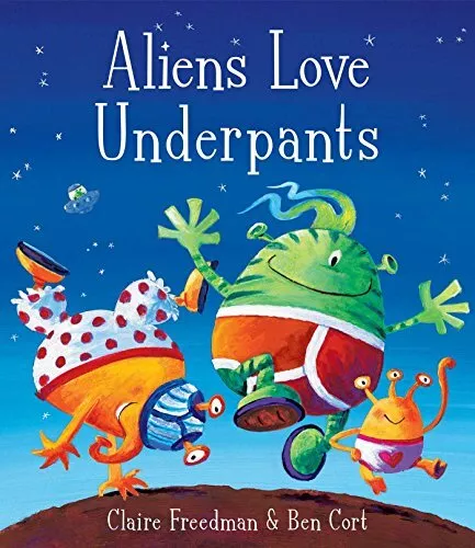 Aliens Love Underpants! By Claire Freedman, Ben Cort. 9781416917052