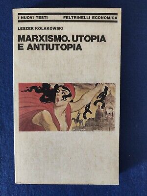 Marxismo Utopia e antiutopia Leszek Kolakowski 1981 Prima Edizione Feltrinelli