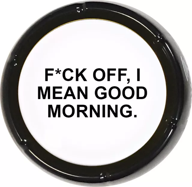 F*%k Off, I Mean Good Morning Sound Button - Joke Gag Gift Funny Talking Prank
