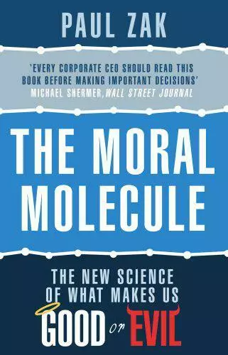 The Moral Molecule: New Science Von What Makes US Gut Oder Böse Zak, Paul J.