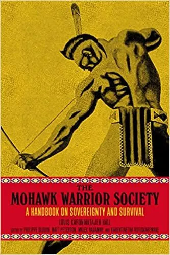 The Mohawk Warrior Society: A Handbook on Sovereignty and Survival PAPERBACK ...