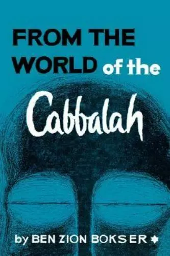 From the World of the Cabbalah by Ben Zion Bokser