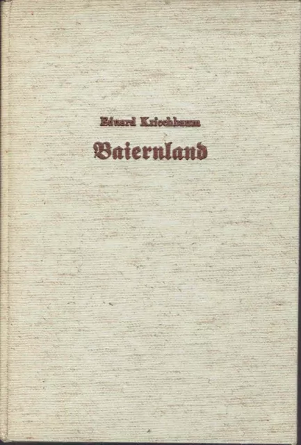Baiernland 1938 Landschaft Volkstum Geschichte Landeskunde Ortskunde