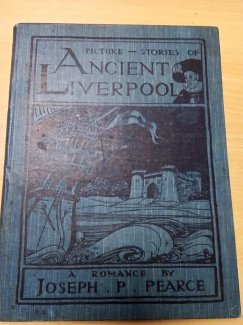 Picture-Stories of Ancient Liverpool A Romance by Joseph P. Pearce c.1920 g-VG