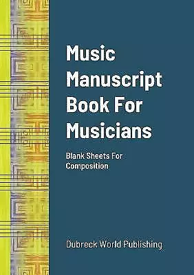 Music Manuscript Book For Musicians: Blank Sheets For Composition, Like New U...