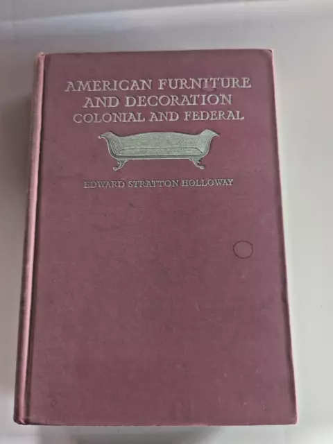 Edward Stratton Holloway American Furniture And Decoration Colonial And Federal