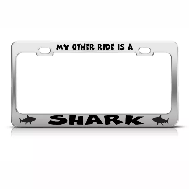 Metal License Plate Frame My Other Ride Is A Shark Car Accessories Chrome