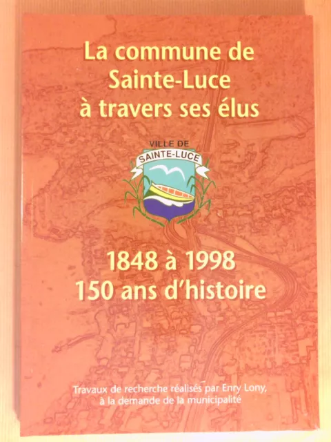 Livre Rare / La Commune De Sainte Luce Aux Antilles / 150 Ans D'histoire / Neuf