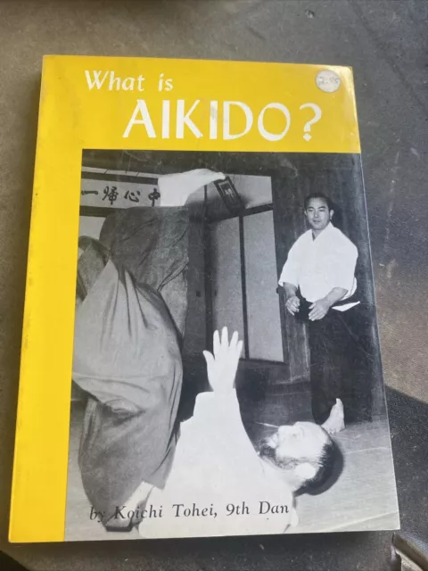 WHAT IS AIKIDO? by Tohei 1962 Japanese martial art 9th Dan Tokyo Japan Karate