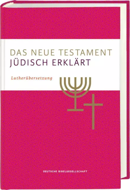 Das Neue Testament - jüdisch erklärt. Lutherübersetzung mit Kommentaren....